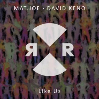 David Keno & Mat.Joe – Like Us
