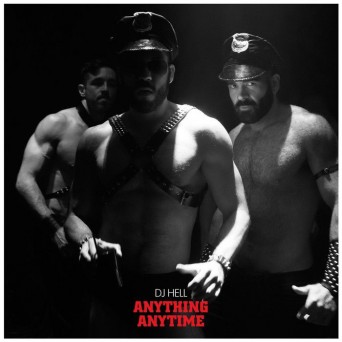 DJ Hell – Anything, Anytime