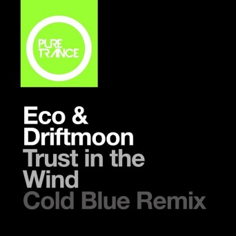 Eco & Driftmoon – Trust in the Wind (Cold Blue Remix)
