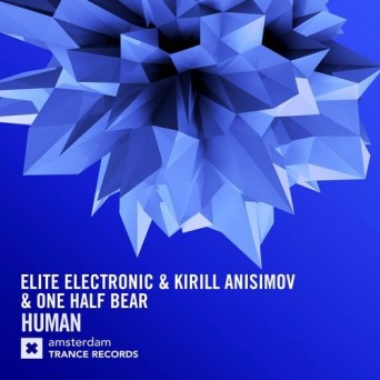 Elite Electronic & Kirill Anisimov & One Half Bear – Human