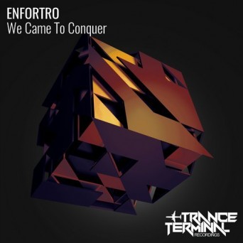 Enfortro – We Came to Conquer