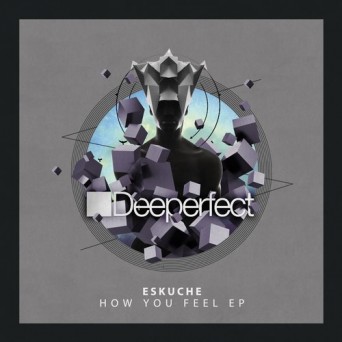 Eskuche – How You Feel EP