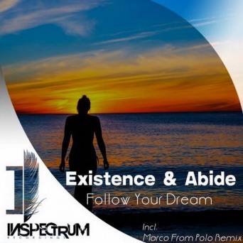 Existence & Abide – Follow Your Dream