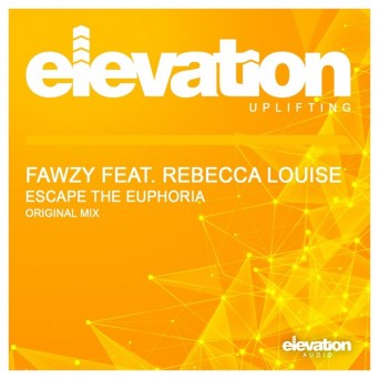 Fawzy feat. Rebecca Louise – Escape The Euphoria