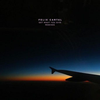 Felix Cartal – Get What You Give (Remixes)