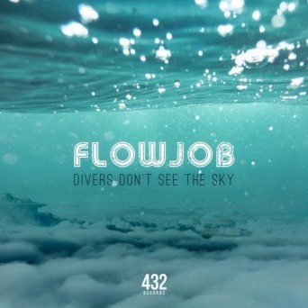 Flowjob – Divers Don’t See the Sky