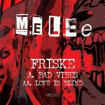 Friske – Bad Vibes / Love Is Blind