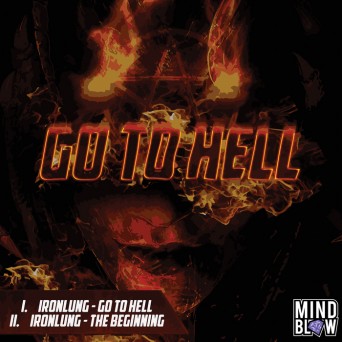 Ironlung – Go To Hell / The Beginning