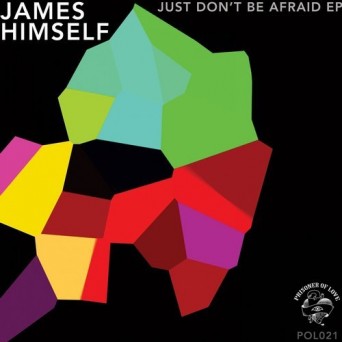James Himself – Just Don’t Be Afraid
