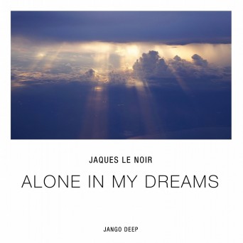 Jaques Le Noir – Alone In My Dreams