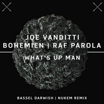 Joe Vanditti, Bohemien, Raf Parola – What’s Up Man