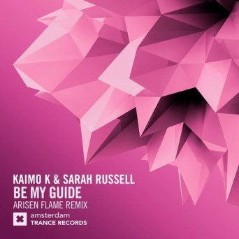 Kaimo K & Sarah Russell – Be My Guide (Arisen Flame Remix)