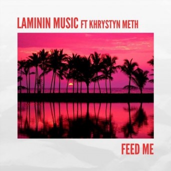Laminin Music & Khrystyn Meth – Feed Me