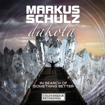 Markus Schulz Pres. Dakota – In Search Of Something Better