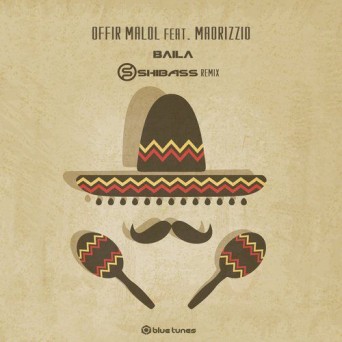 Offir Malol Feat. Maorizzio – Baila (Shibass Remix)