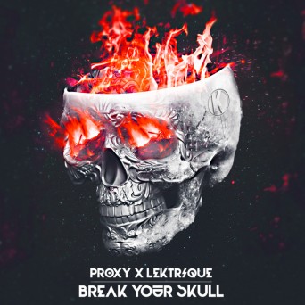 Proxy x Lektrique – Break Your Skull