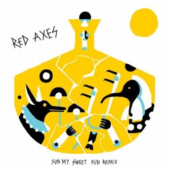 Red Axes – Sun My Sweet Sun Remix