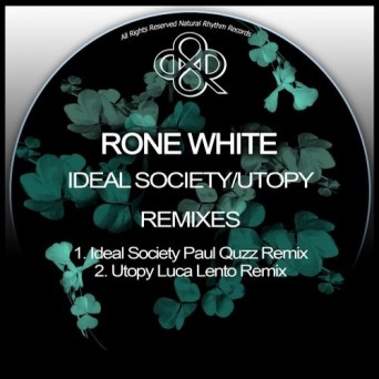 Rone White – Ideal Society / Utopy Remixes