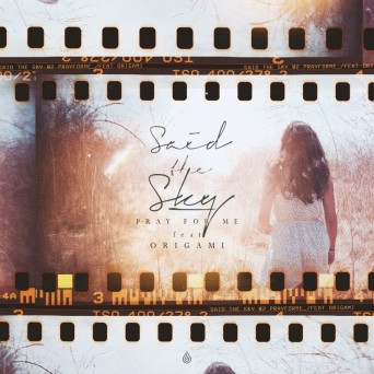 Said The Sky & Origami – Pray for Me