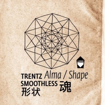 Smoothless & Trentz – Alma / Shape