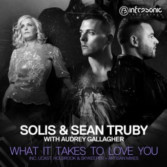 Solis & Sean Truby with Audrey Gallagher – What It Takes to Love You – Extended Remixes