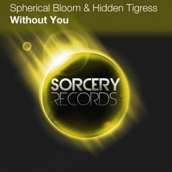 Spherical Bloom & Hidden Tigress – Without You