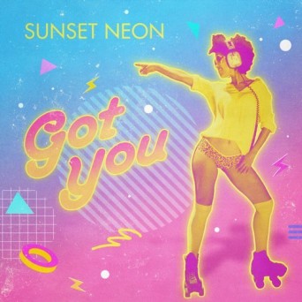Sunset Neon – Got You