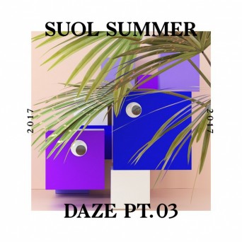 Suol Summer Daze 2017, Pt. 3