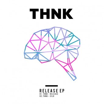 THNK – Release EP