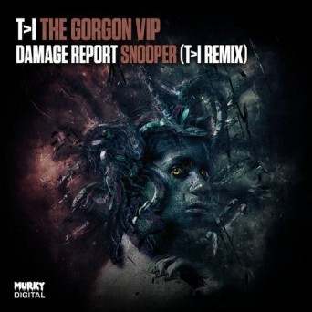 T>I & Damage Report – The Gorgon VIP / Snooper (Remix)