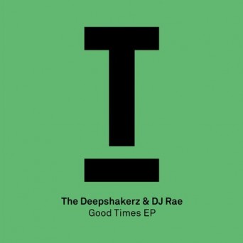 The Deepshakerz & DJ Rae – Good Times EP