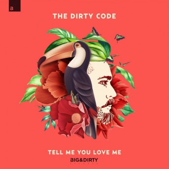 The Dirty Code – Tell Me You Love Me