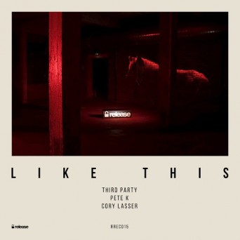 Third ≡ Party & Pete K & Cory Lasser – Like This