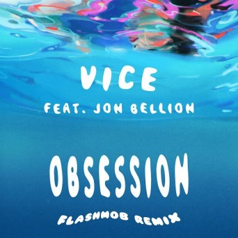 Vice ft. Jon Bellion – Obsession (Remixes)