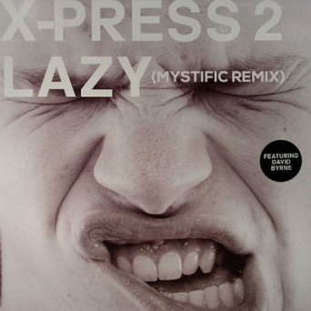X-Press 2 & David Byrne – Lazy (Mystific Remix)