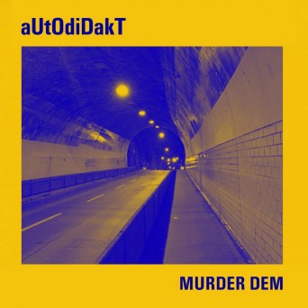 aUtOdiDakT – Murder Dem