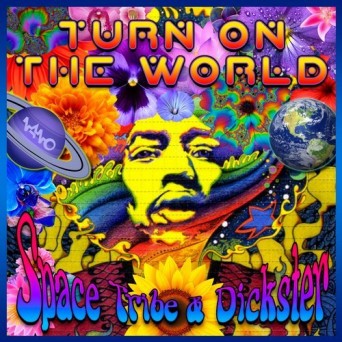 Dickster & Space Tribe – Turn On The World