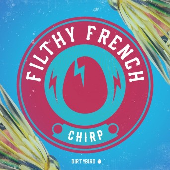 Filthy French – Chirp