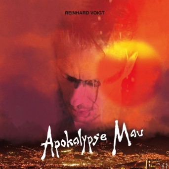 Reinhard Voigt – Apokalypse Mau