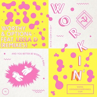 Worthy – Workin’ feat. Leela D (Remixes)