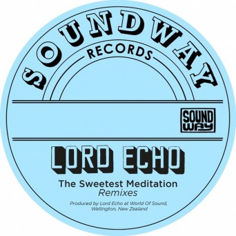 Lord Echo – The Sweetest Meditation (Remixes)