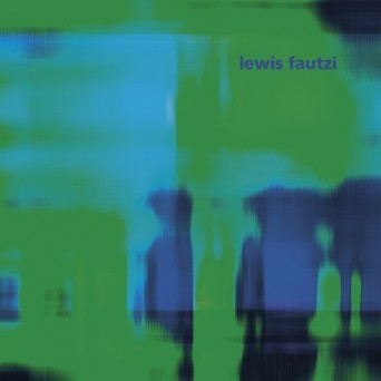 Lewis Fautzi – Degrees EP
