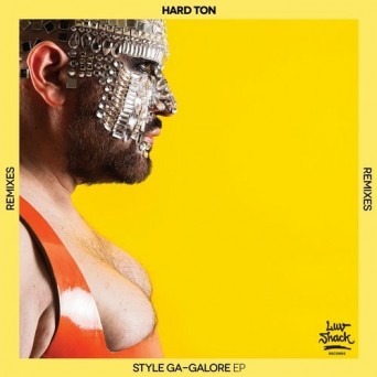Hard Ton – Style Ga-galore EP (Remixes)