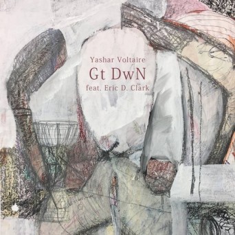 Yashar Voltaire – Gt DwN feat. Eric D. Clark