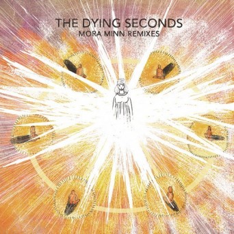 The Dying Seconds – Mora Minn (Remixes)