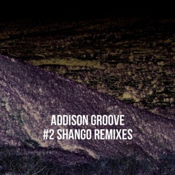Addison Groove – Shango