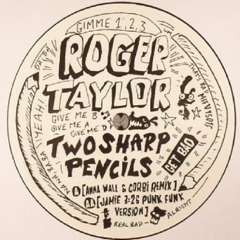 Roger Taylor – Two Sharp Pencils (Get Bad)