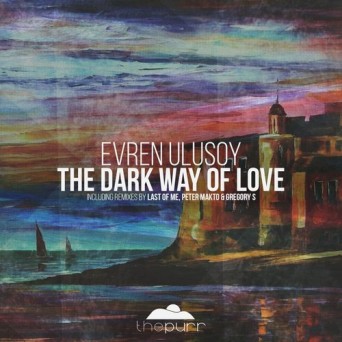 Evren Ulusoy – The Dark Way of Love