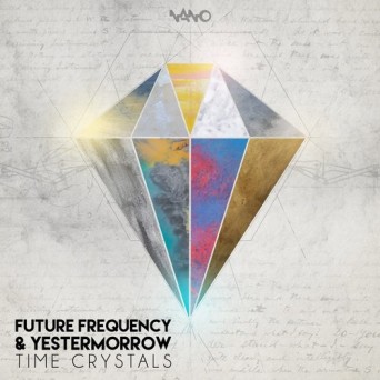 Future Frequency & Yestermorrow – Time Crystals