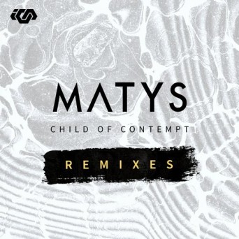 Matys – Child Of Contempt Remixes